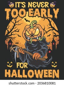 It's Never Too Early For Halloween Vector illustration. Happy Halloween Background
