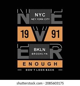 Never enough dont look back typhography, vector illustration