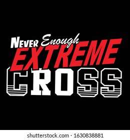never enough extreme cross, typhography, vector illustration
