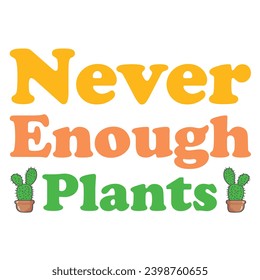 
Never Enough Plants - typography T-shirt Design. This versatile design is ideal for prints, t-shirt, mug, poster, and many other tasks. Good Quotes For plants and gardening lover.
