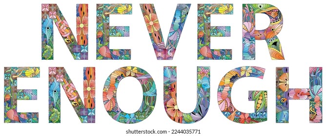 NEVER ENOUGH. Vector decorative zentangle object