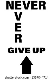 never ever give up modern fashion slogan for t-shirt and apparels tee graphic vector print.Motivational typography for wallpaper,poster,banner