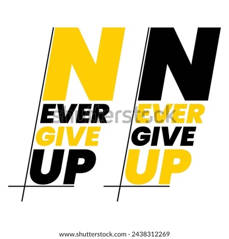 Never ever give up, t shirt design, t shirt, never give up typography graphic design, for t-shirt prints, vector illustration