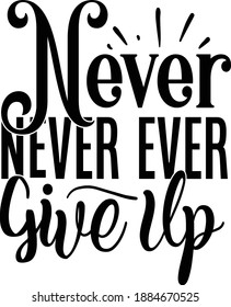 Never never ever give up, text vector 