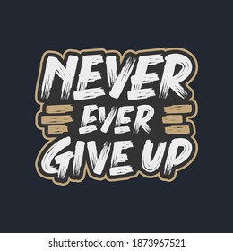 Never Ever Give Up. Unique and Trendy Poster Design.