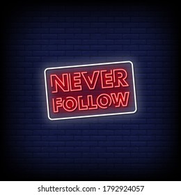 Never Follow Neon Signs Style Text Vector
