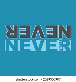 Never forever lettering abstract,Graphic design print t-shirts fashion,vector,poster,card