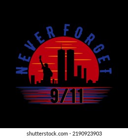 Never Forget 9 September - Patriot day. We will never forget - 9 11 memorial day. Terrorist attacks