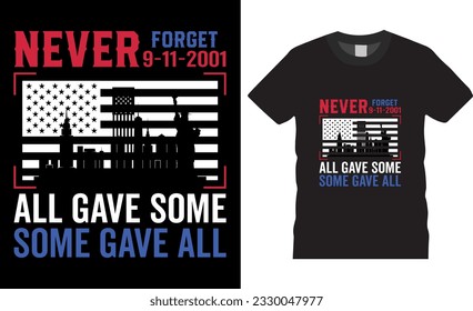 Never forget 9-11-2011 all gave some some gave all. American Patriot day t-shirt design premium vector, patriotic banner, September 11, memorial,template, typography t-shirts.