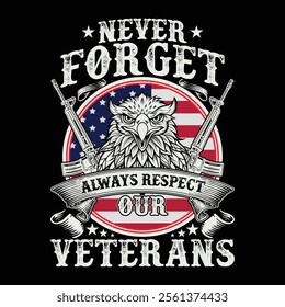 Never Forget Always Respect Our Veterans veteran day t-shirt design