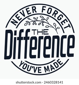 Never forget the difference you've made , Teacher appreciation, Retirement Gifts, Teacher Shirt