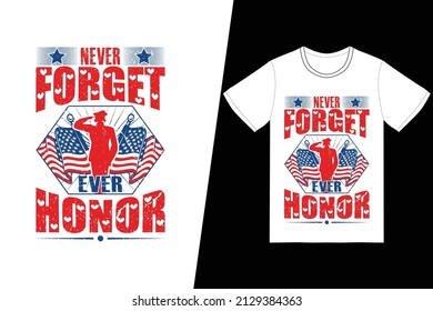 Never forget, ever honor t-shirt design. Memorial day t-shirt design vector. For t-shirt print and other uses.