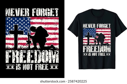 Never Forget Freedom Is Not Free Memorial Day Veteran's  Graphic T-shirt Design