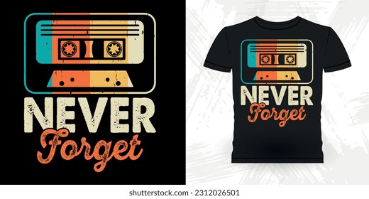 Never Forget Funny Old School Hip Hop Retro Vintage Cassette Music Mixtape T-shirt Design