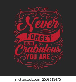 Never forget how crabulous you are. Animal Cute crab typography design with slogan. Crab Vintage retro fashion design.