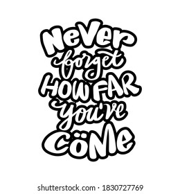 Never forget how far you've come hand lettering. Quote typography.