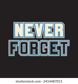 Never forget motivational and inspirational quotes lettering typography t shirt design