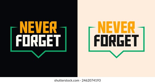 Never Forget motivational typography t shirt design template . Vector typography t shirt design for print.