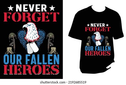 
Never forget our fallen heroes Veteran T Shirt