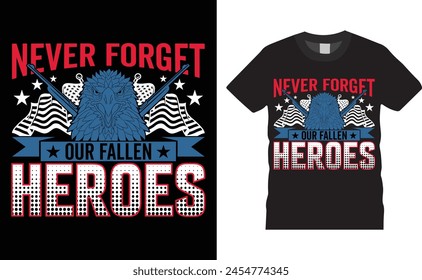 Never forget our fallen heroes, Memorial Day vector t-shirt design. Memorial Day t-shirt design with motivational quote. T shirt design template, vector design and any print, clothes, poster, symbol.
