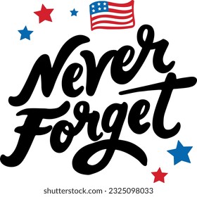 Never Forget Patriot day Hand Lettering. 9-11 logo, We Will Never Forget. Vector illustration. September 11. Design for greeting cards, social media, postcard, flyer, poster, banner or t-shirt design.