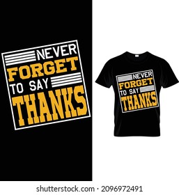 NEVER FORGET TO SAY THANKS GRAPHIC TEES.Typography T-Shirts – Typography Slogan Shirt – Typography Lover Shirt– Printable Sublimation Design.