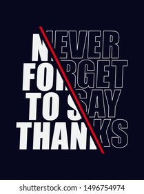 never forget to say thanks slogan text for fashion print and other uses