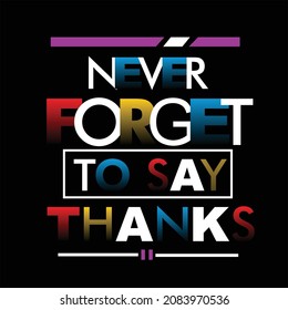 never forget to say thanks slogan tee graphic typography for print t shirt illustration vector art vintage