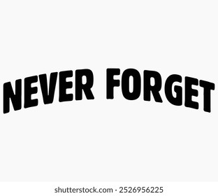 Never Forget Svg,State University Svg,Mascot School Shirt,Game Day Shirt,Football Quotes Svg,Cut File,Silhouette