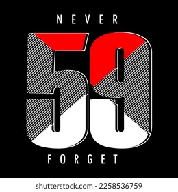 Never Forget typography design t-shirt print vector illustration 