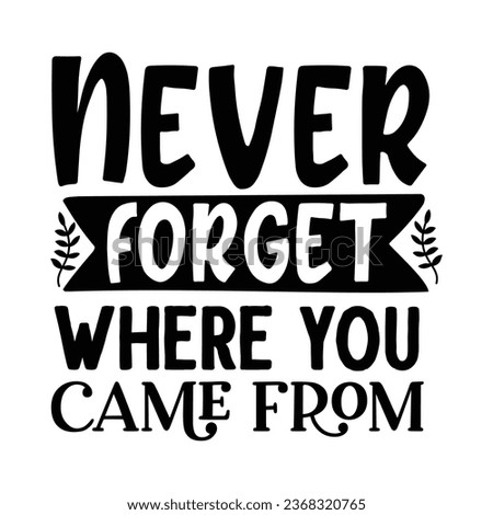 Never forget where you came from,  New Family Design Template
