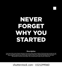 never forget why you started. inspiring creative motivation quote template.