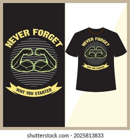 Never forget why you started, Gym t shirt design vector element.