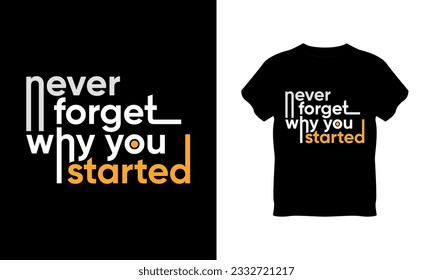 never forget why you started typography vector, never forget why you started typography t-shirt design