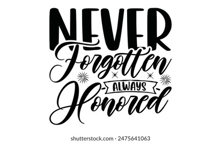  Never Forgotten Always Honored Lettering design for greeting banners, Mouse Pads, Prints, Cards and Posters, Mugs, Notebooks