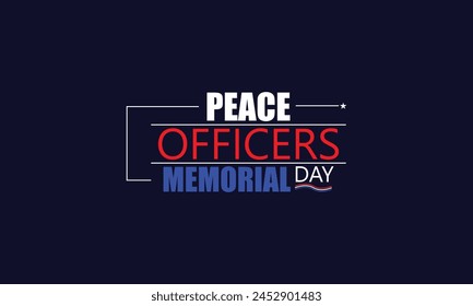 Never Forgotten Commemorating Peace Officers Memorial Day with Text Illustration