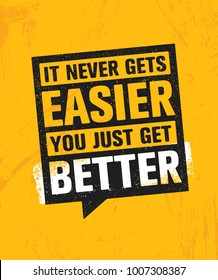 It Never Gets Easier You Just Get Better. Workout and Fitness Gym Design Element Concept. Creative Custom Vector Sign On Grunge Background