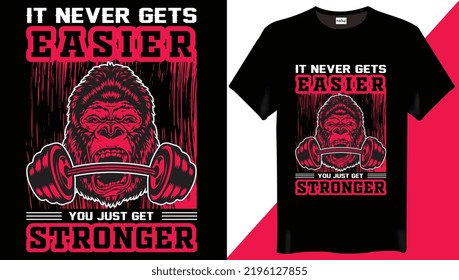 It never gets easier you just get stronger is the Fitness-Gym based T-Shirt Design-Trending T-Shirt Design.