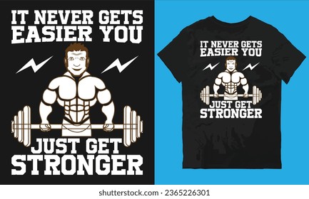 It never gets easier you just get stronger t-shirt design vector file