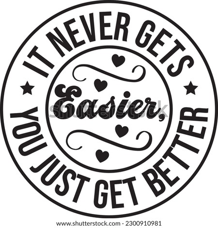 It never gets easier You just get better vector file, Motivational svg design
