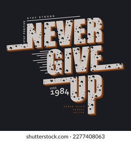 never give up abstract graphic t shirt design, typography vector, illustration, casual style