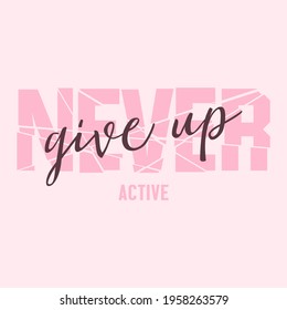 Never Give Up Active Abstract,Graphic Design Print T-shirts Fashion,vector,poster,card