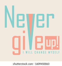Never Give Up Active Wear/ Active Sport Typography modern Fashion Slogan for T-shirt and apparels graphic vector Print.