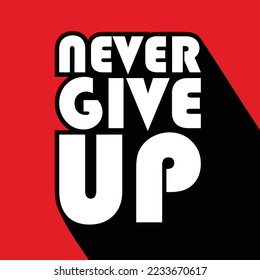 Never Give Up Banner design and motivation quotes in vector 
