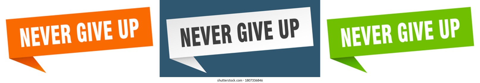 never give up banner sign. never give up speech bubble label set