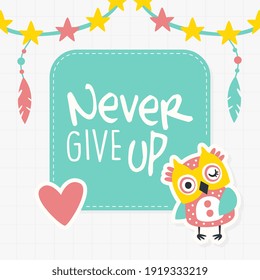 Never Give Up Banner Template with Cute Colorful Hand Drawn Owlet, Poster, Greeting or Invitation Card, Flyer Design with Funny Owl Vector Illustration
