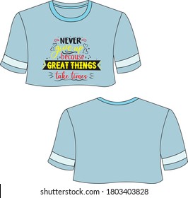 never give up because great think takes time blue crop top