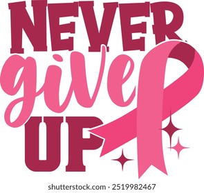 Never Give Up - Breast Cancer Awareness Illustration