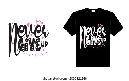 Never give up Breast Cancer T-shirt design, typography lettering merchandise design.