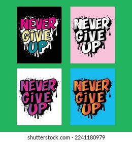 Never Give Up Brush Effect T-shirt Design. 100%Print Ready. This design is created in illustrator and this design is exported as png 300ppi.This design is used for dark cloth.